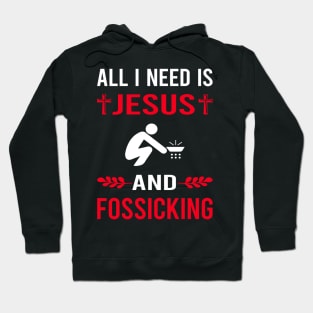 I Need Jesus And Fossicking Fossick Hoodie